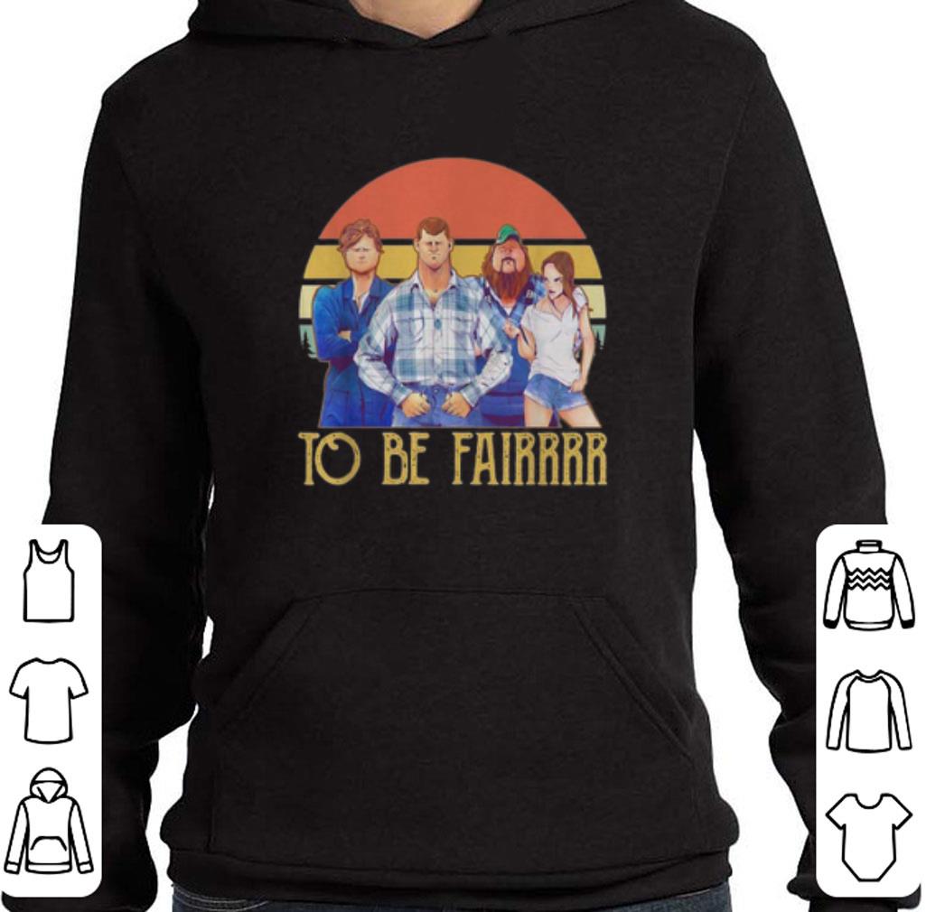 Premium Letterkenny characters to be fairrrr vintage shirt