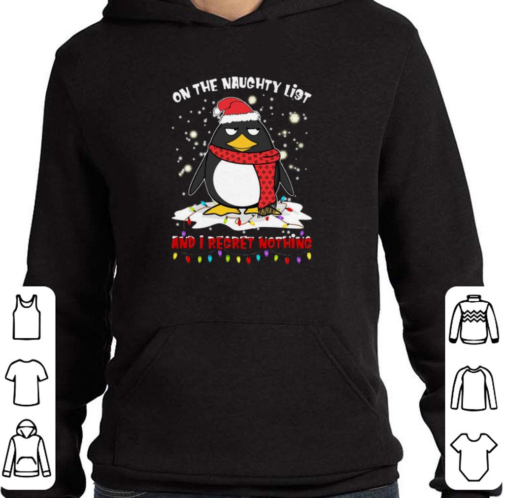 Pretty Penguin on the naughty list and i regret nothing Christmas shirt