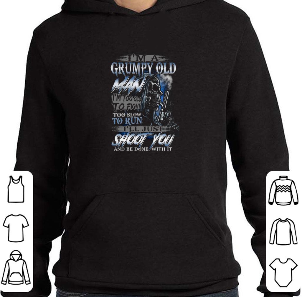 Pretty Skull gun i'm a grumpy old man i'm too old to fight too slow shirt