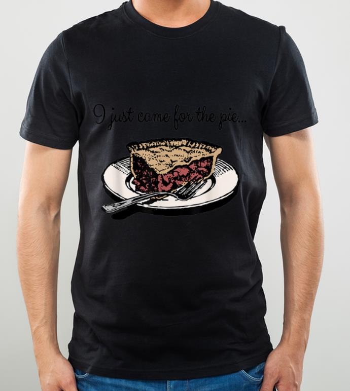 Top I Just Came For The Pie graphic Thanksgiving design Gift shirt