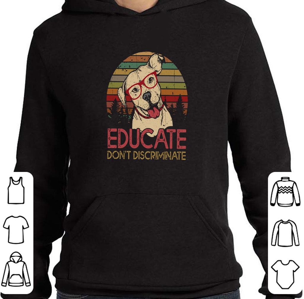 Top Pitbull glasses educate don't discriminate sunset shirt