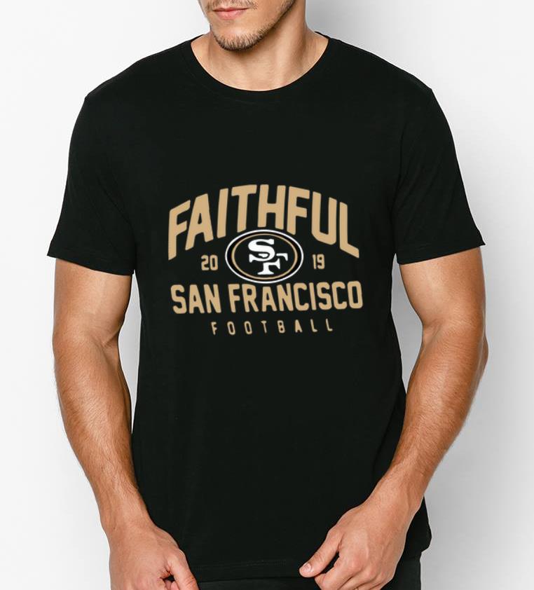Hot Faithful San Francisco 49ers Football 2019 NFL shirt