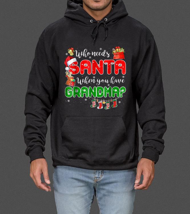 Nice Who Needs Santa When You Have Grandma Christmas Gift sweater