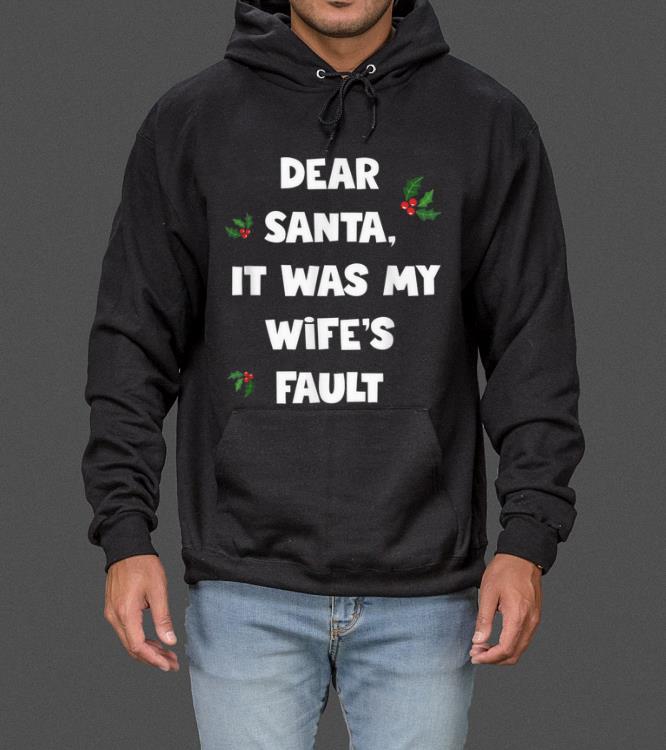 Pretty Dear Santa It Was My Wifes Fault, Funny Christmas Gift sweater