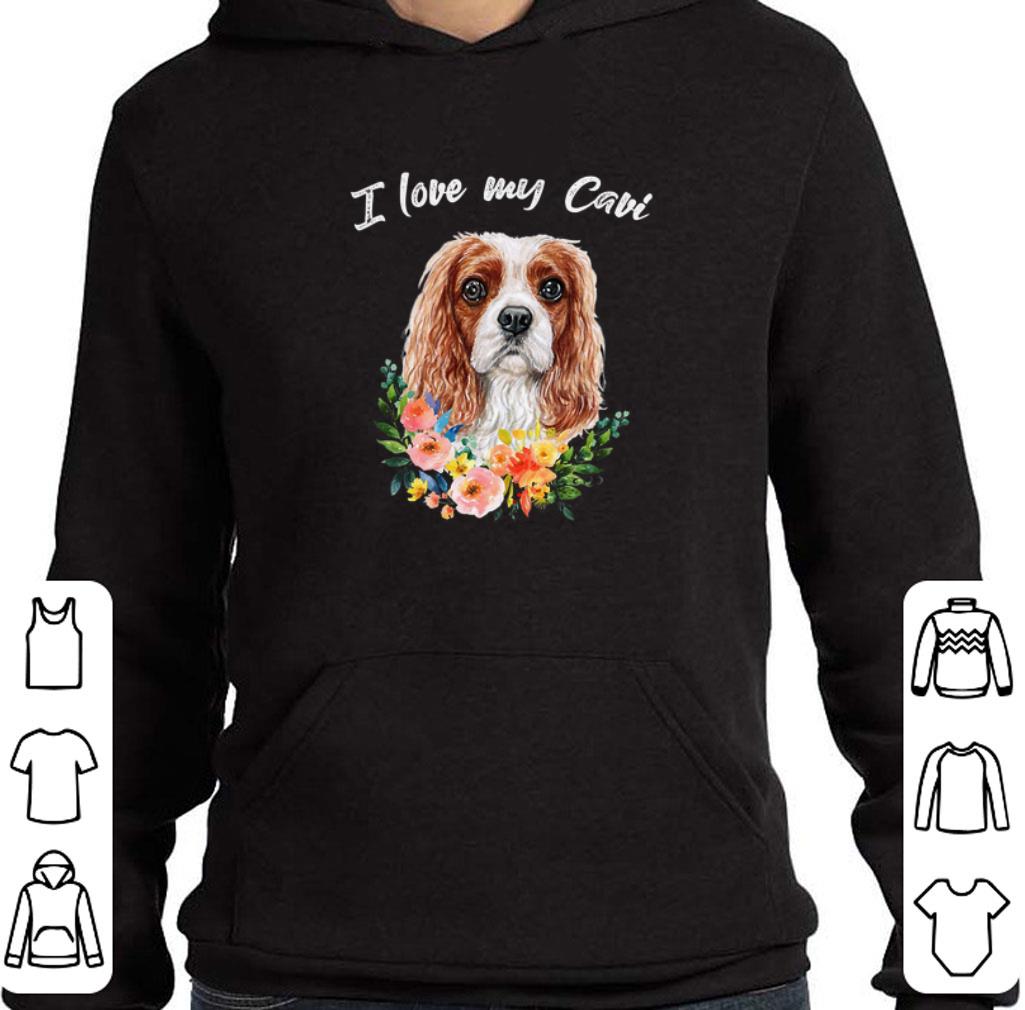 Pretty I Love My Cavi Cavalier King Charles Spaniel shirt