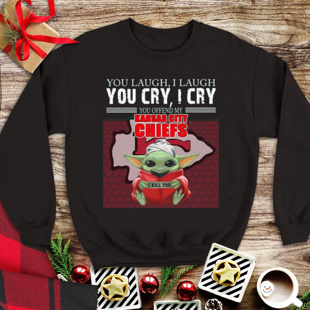 Awesome Baby Yoda you laugh I laugh you cry I cry you offend my Kansas City Chiefs I kill you shirt