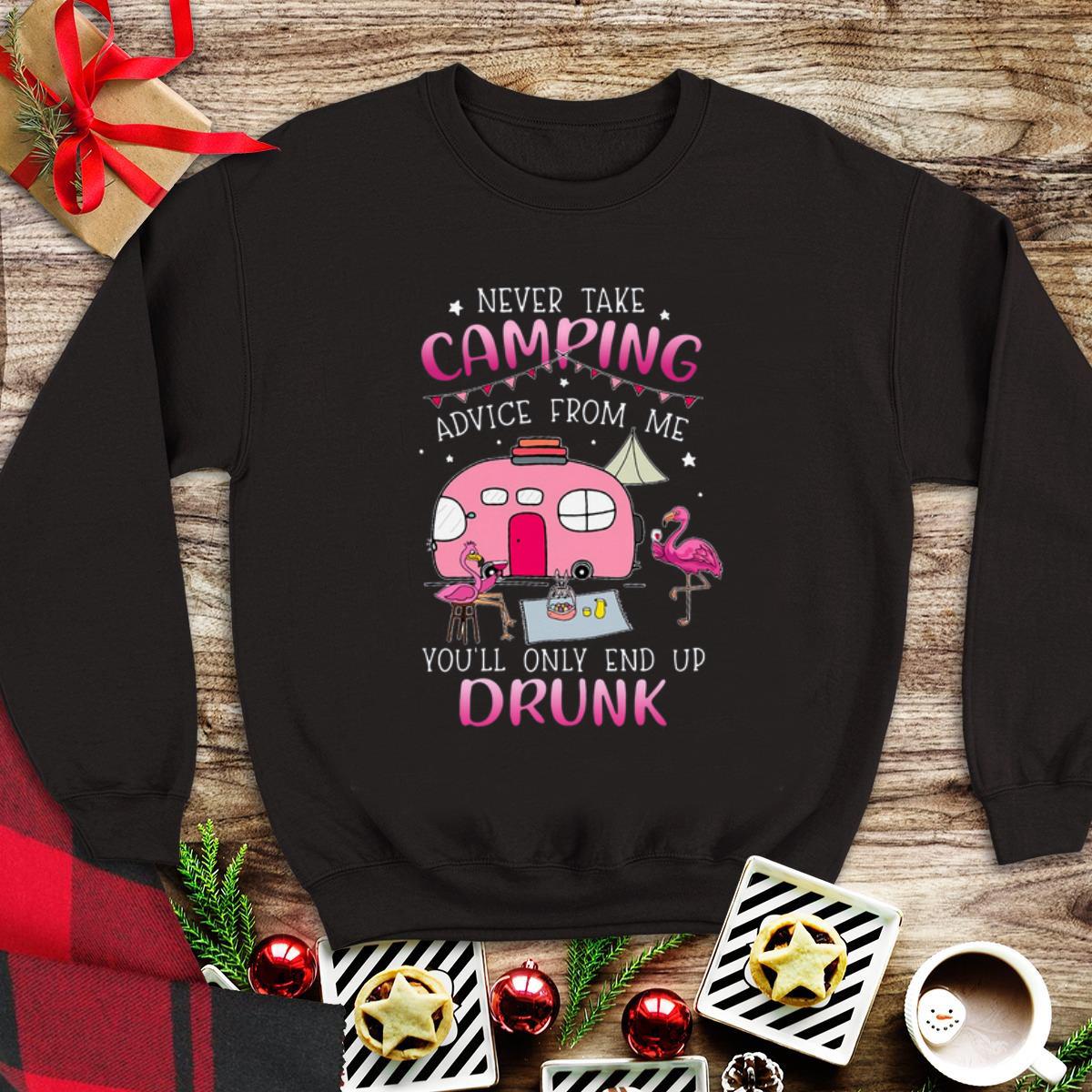 Awesome Flamingo Never Take Camping Advice From Me You’ll Only End Up Drunk shirt