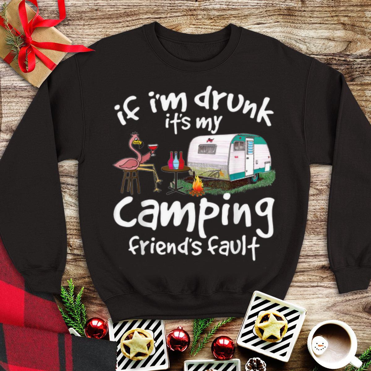 Awesome If Im Drunk Its My Camping Friends Fault Flamingo Drinking Wine shirt