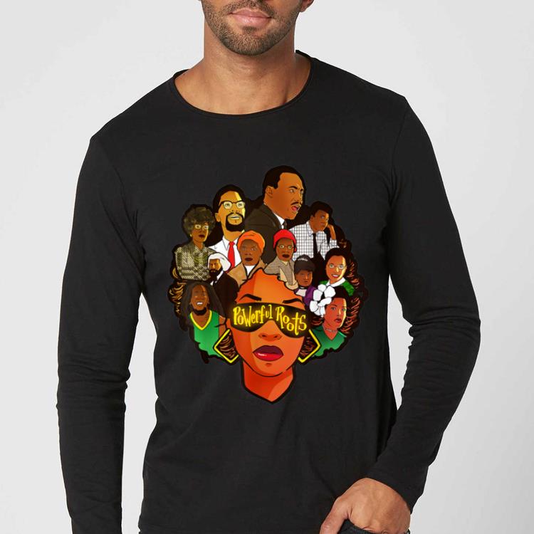 Beautiful I Love My Roots Powerful Roots Black History Month shirt