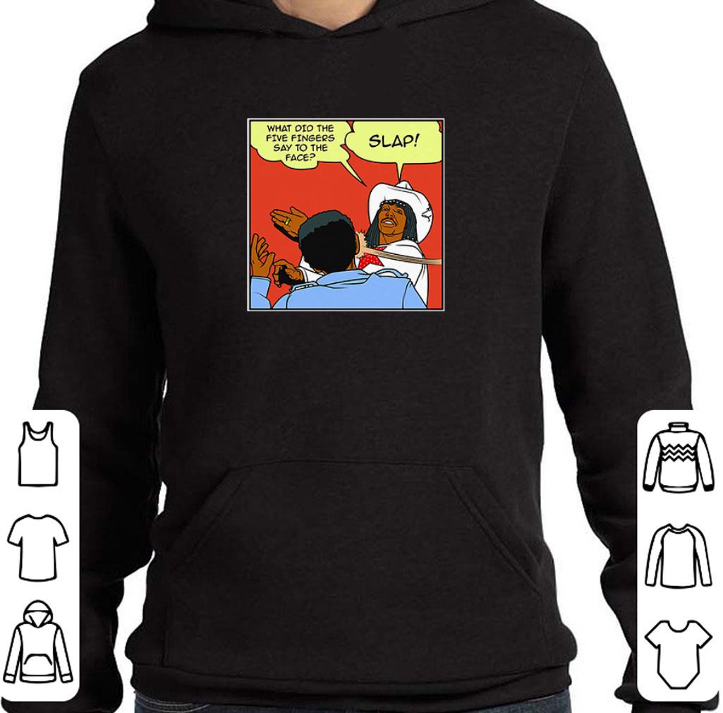 Funny What did the five fingers say to the face slap shirt