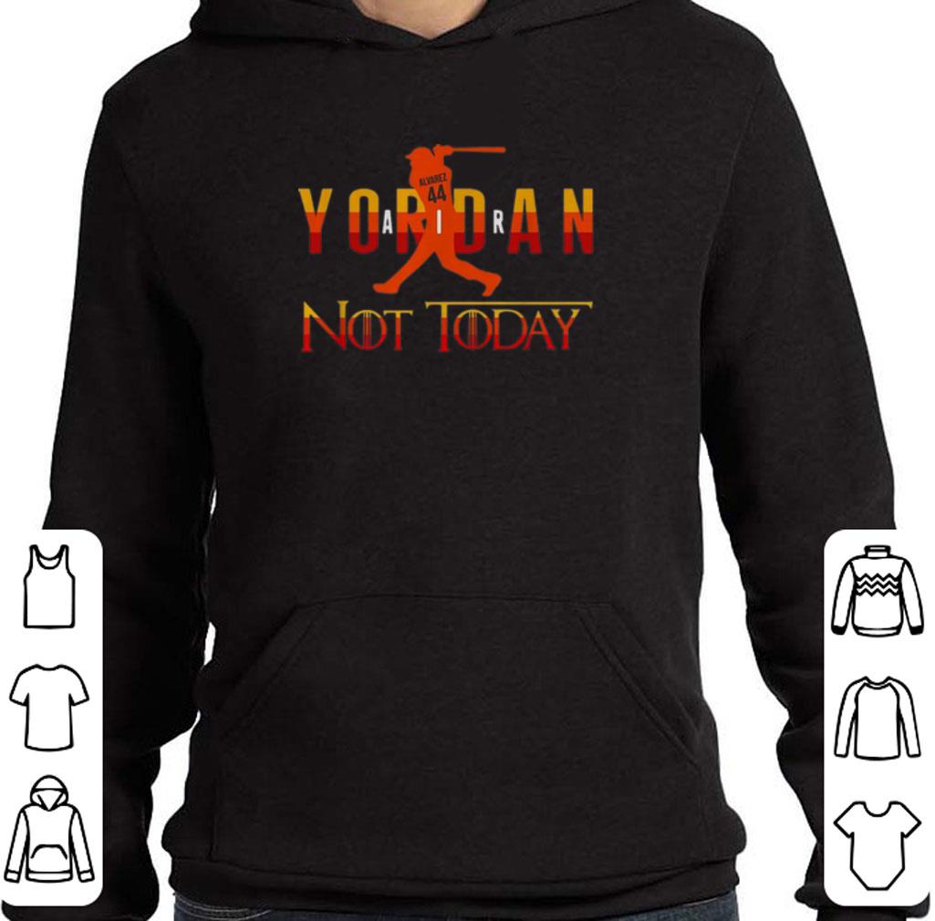 Funny Yordan Alvarez Air Yordan Not Today GOT shirt