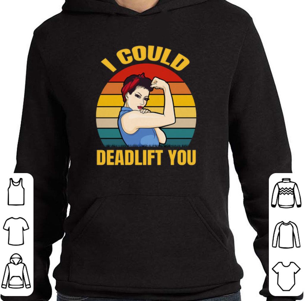 Hot Strong girl weight lifting i could deadlift you vintage shirt