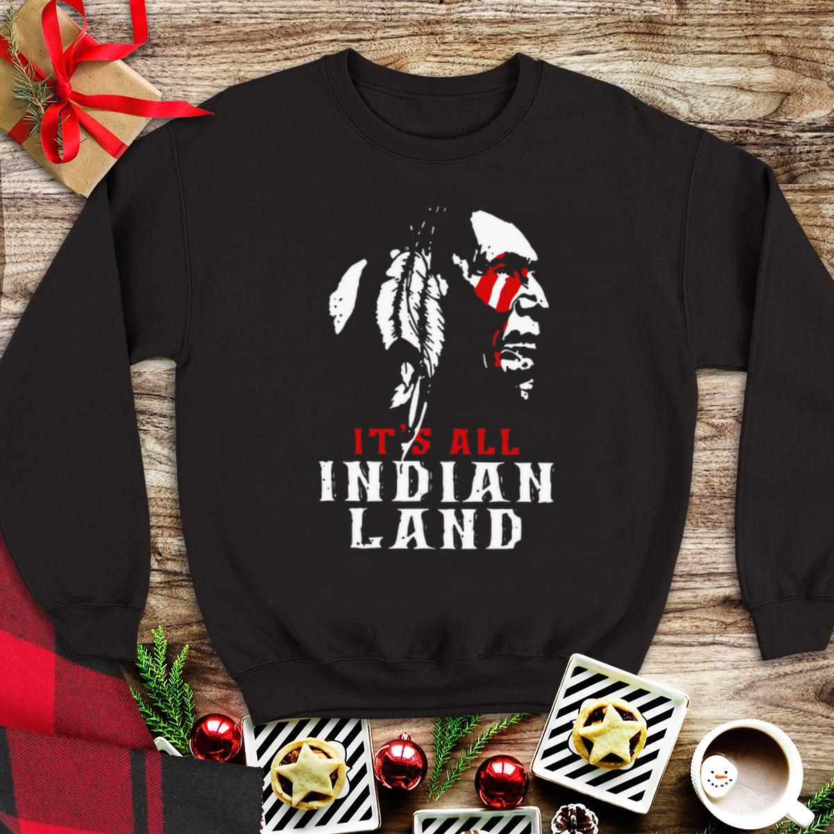 Premium It’s All Indian Land shirt