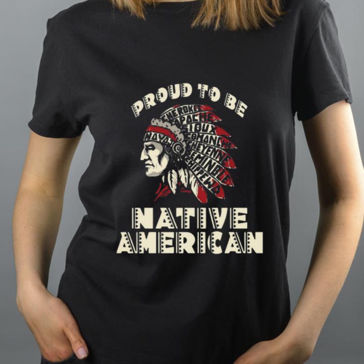 Nice Proud To Be Native American shirt