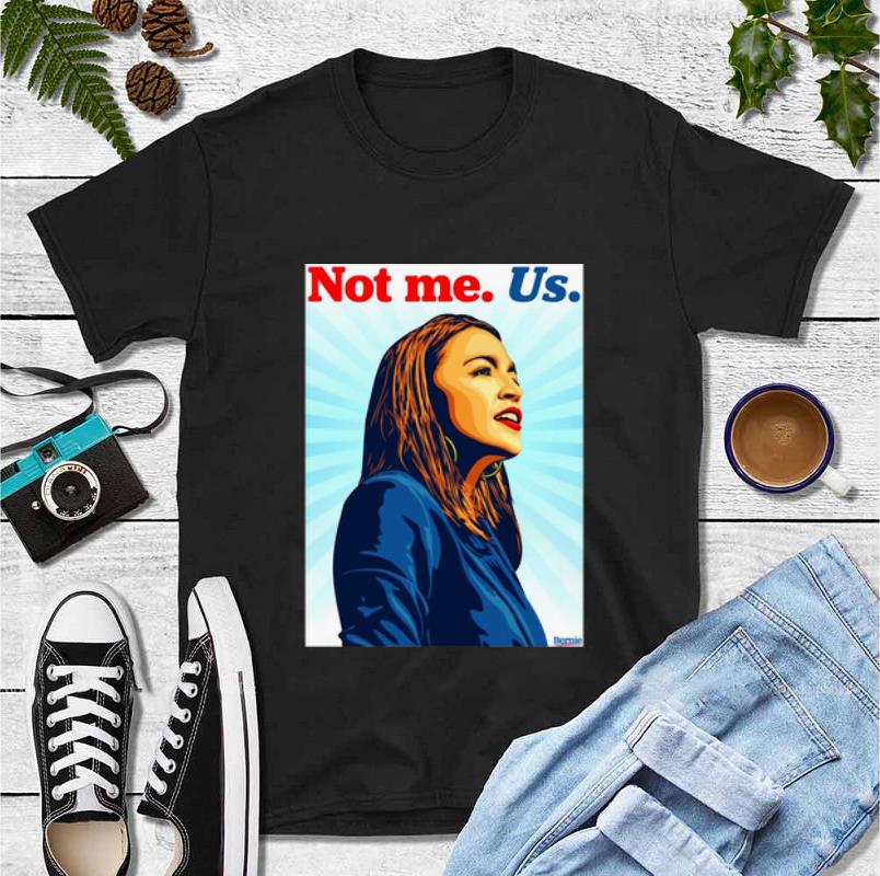 Official Not Me Us Bernie 2020 AOC Bernie Sanders shirt