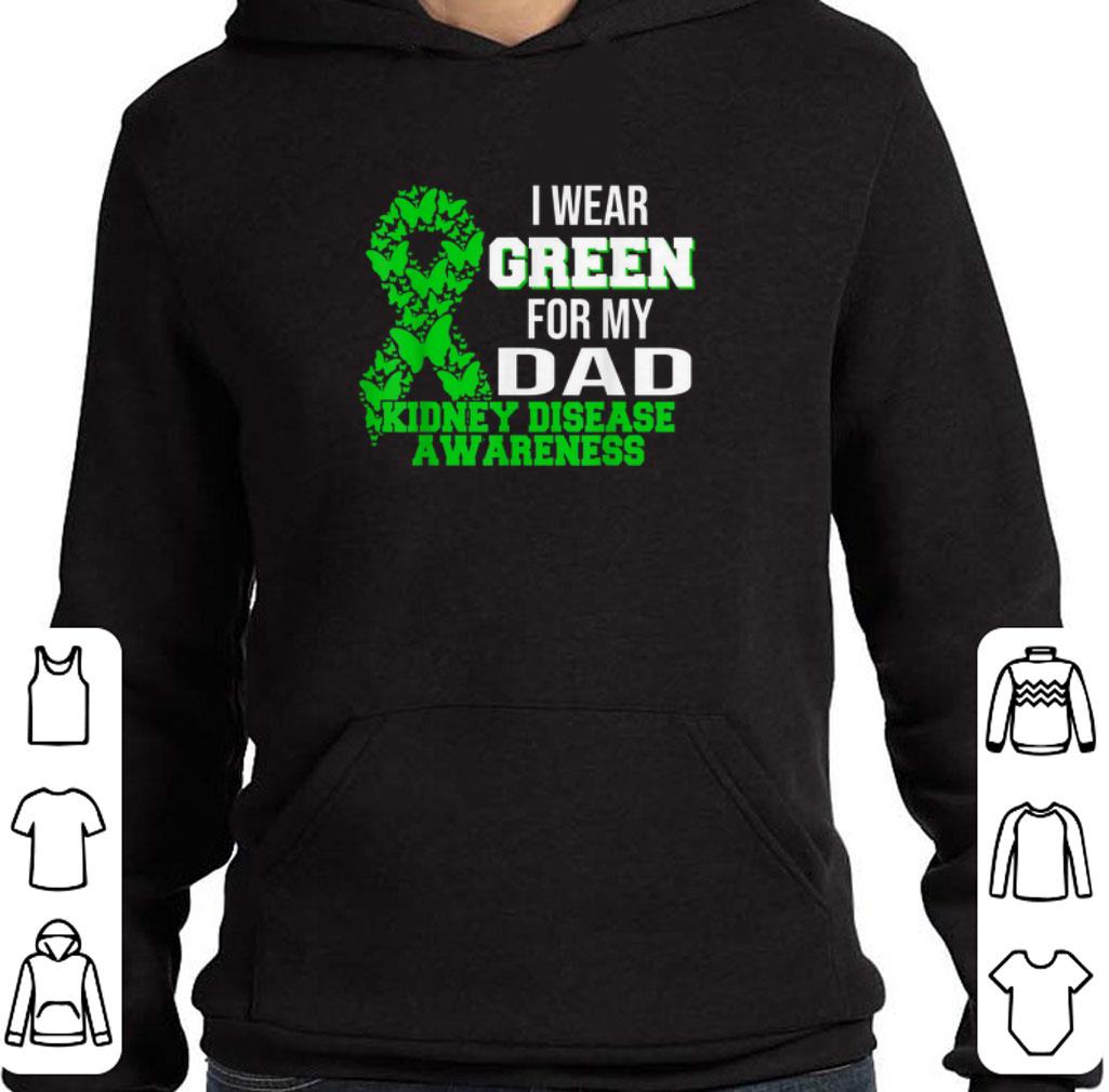 Original I Wear Green For My Dad Kidney Disease Awareness shirt