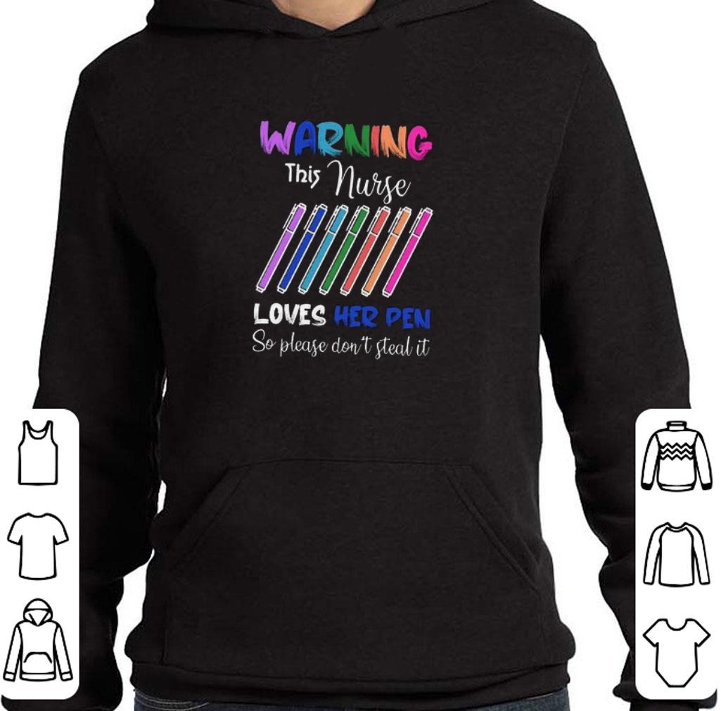 Warning This Nurse Loves Her Pen So Please Don’t Steal It shirt