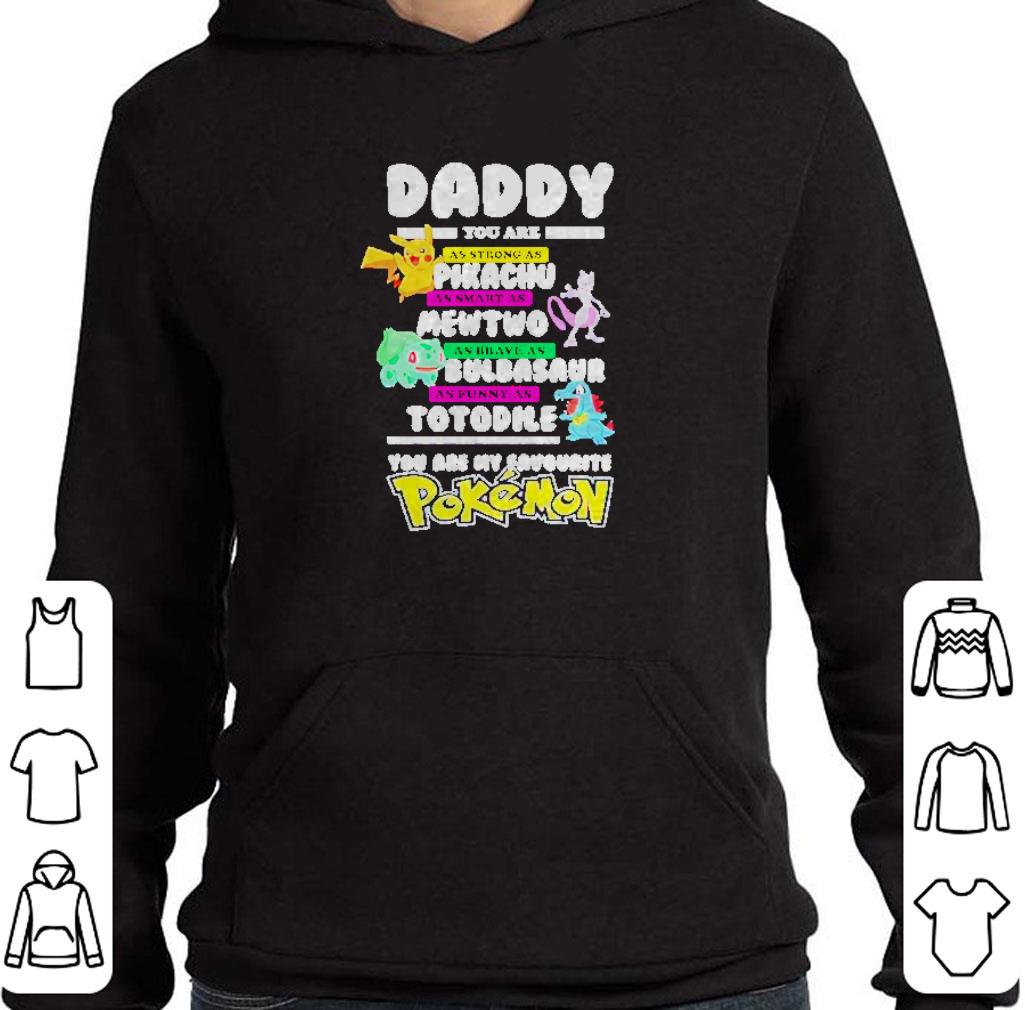 Nice Daddy you are as strong as Pikachu Mewtwo bulbasaur Totodile Pokemon shirt
