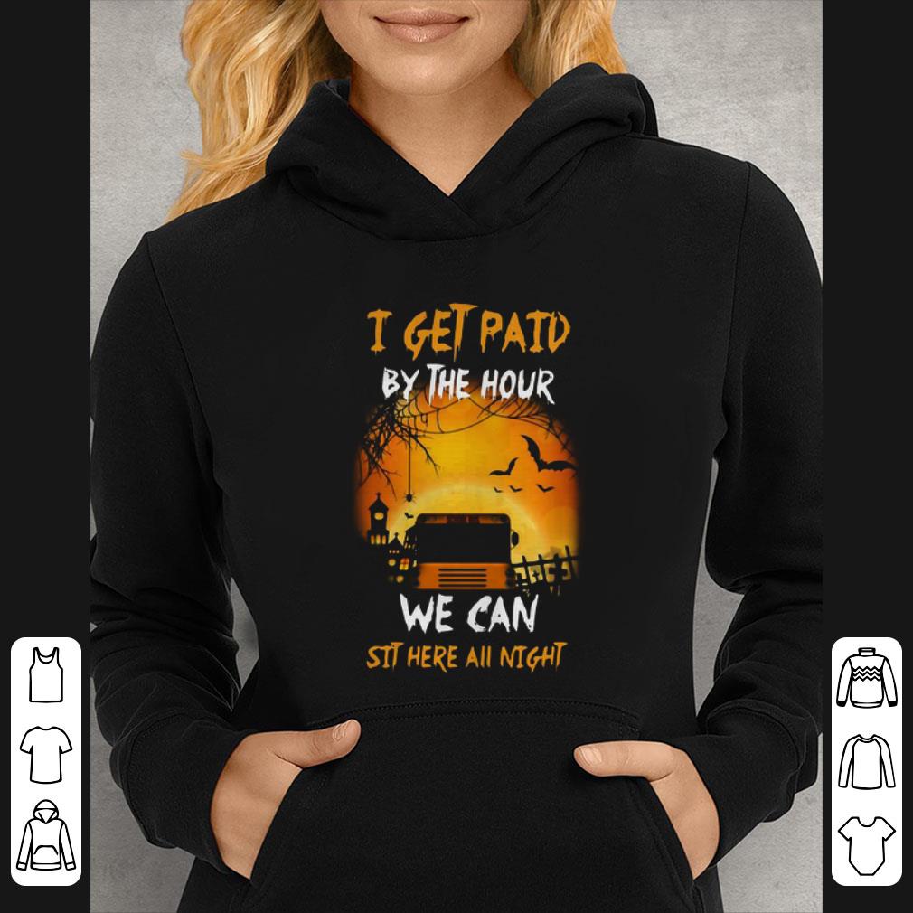 Premium Halloween I Get Paid By Hour We Can Sit Here All Night shirt
