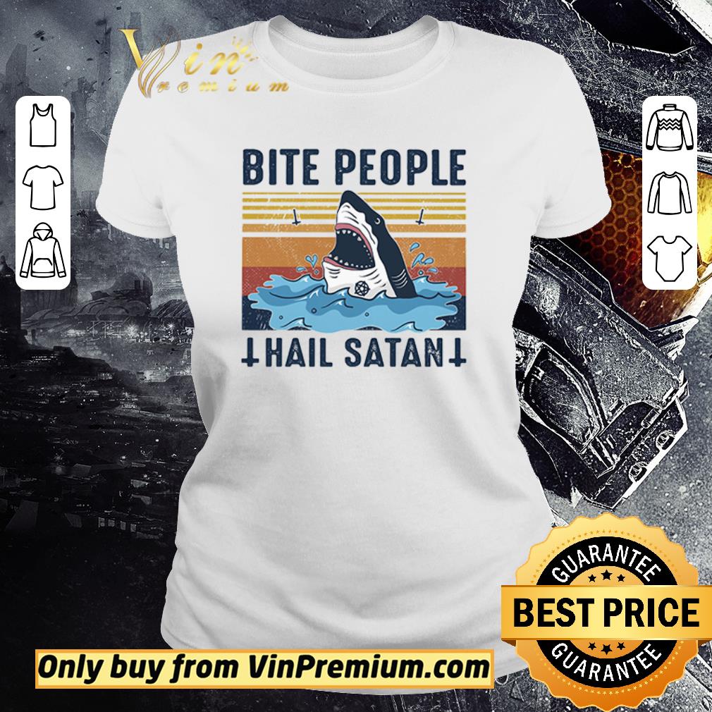 Original Shark Bite People Hail Satan Shirt Hoodie Sweater Longsleeve T Shirt