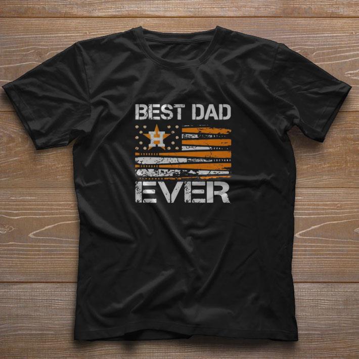 Original Houston Astros Best Dad Ever Independence Day Happy Father’s Day shirt