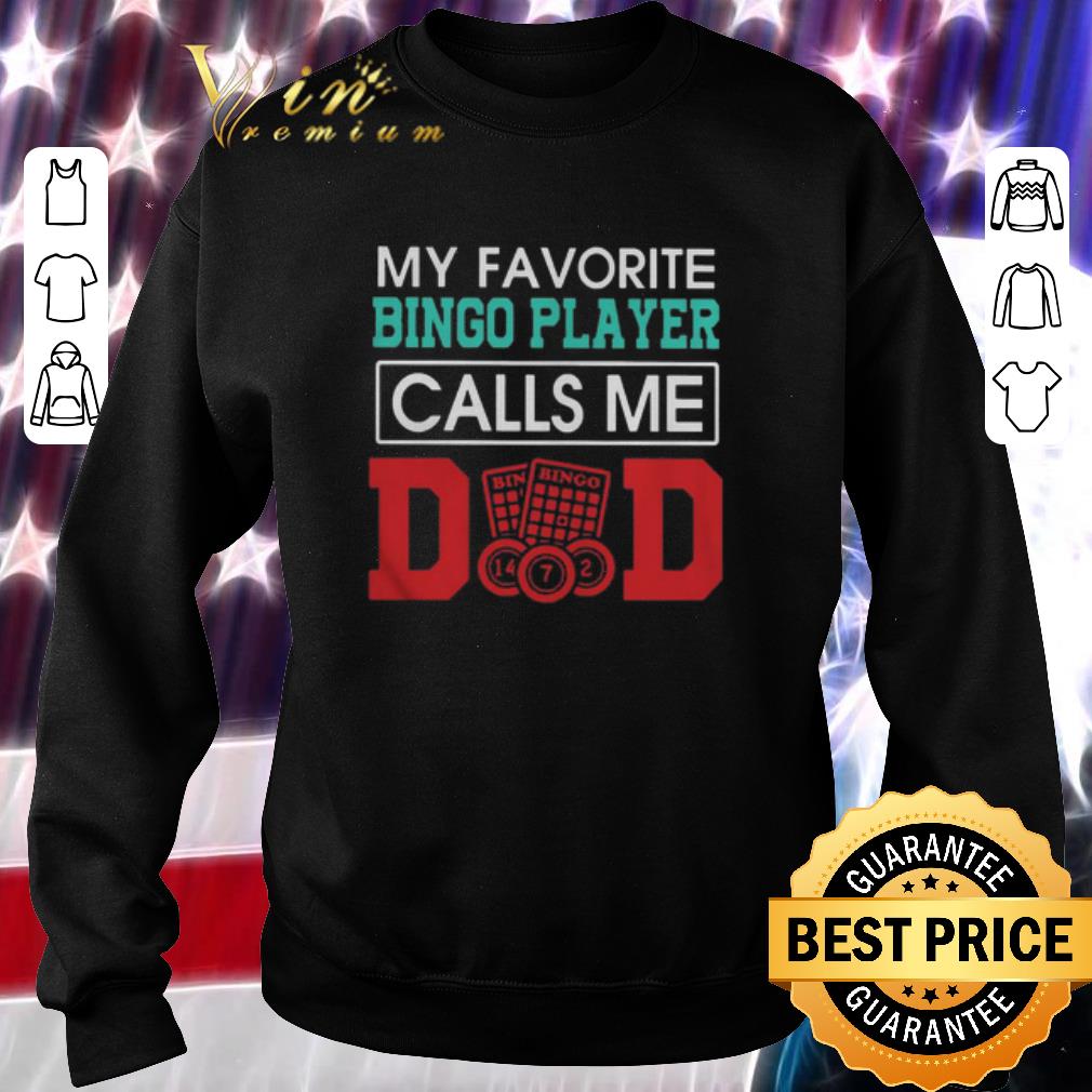 Pretty My favorite bingo player calls me dad father day shirt