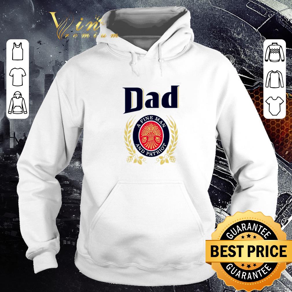 Official Miller Lite Dad a fine man and patriot shirt, hoodie, sweater