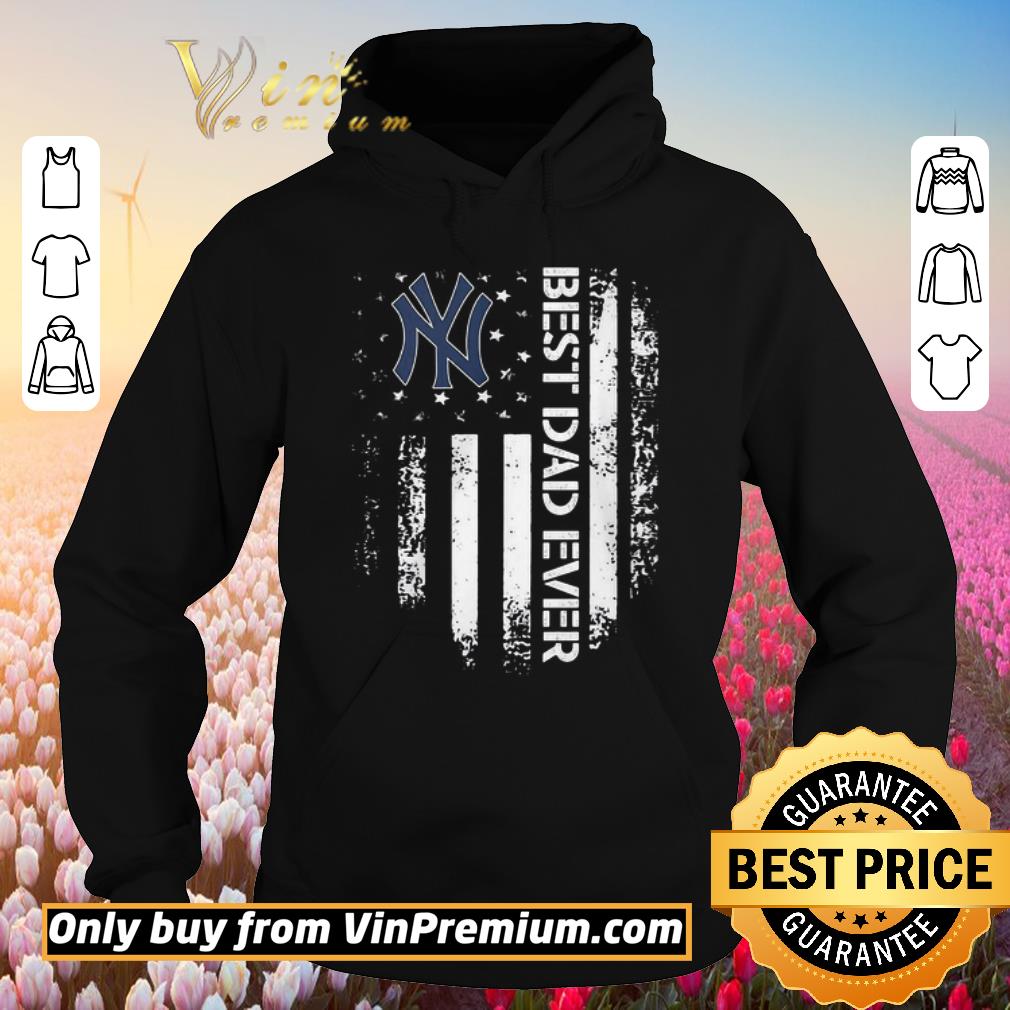 Top New York Yankees Best Dad Ever American Flag shirt