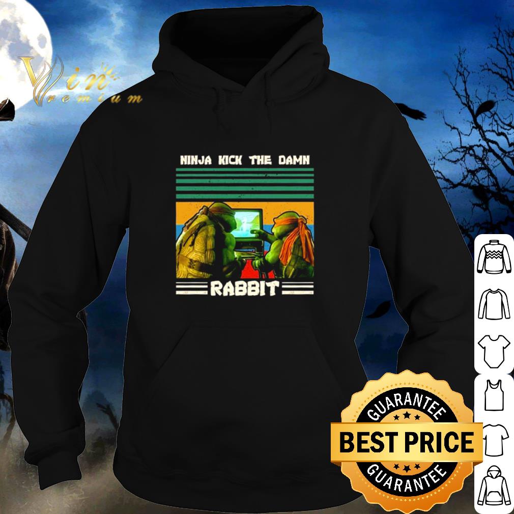 Nice Teenage Mutant Ninja Turtles Ninja Kick The Damn Rabbit Vintage shirt