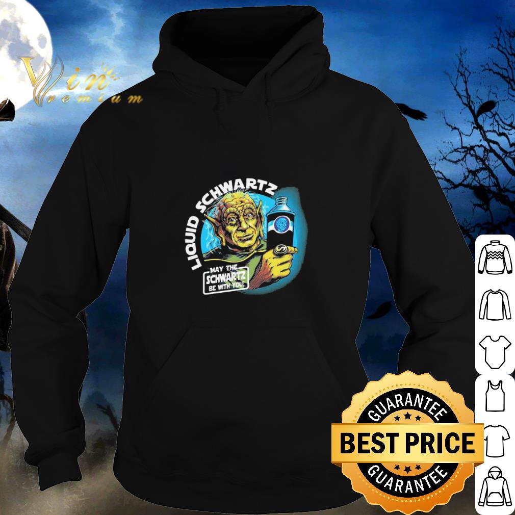 Top Star Wars Yoda Liquid Schwartz May The Schwartz Be With You shirt