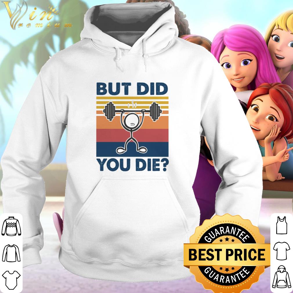 Top Weightlifting but did you die vintage shirt