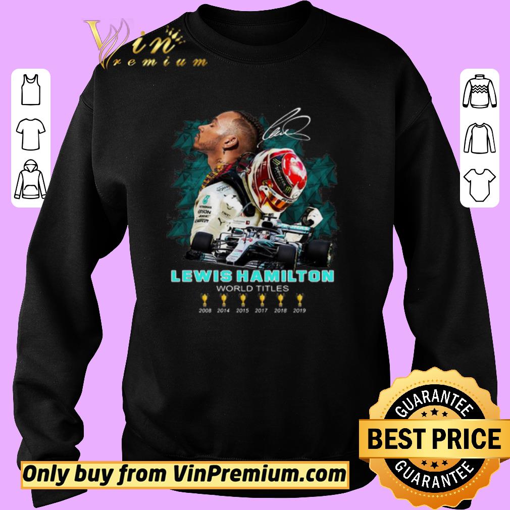 Original Lewis Hamilton World Titles Six Of Cups Signature shirt