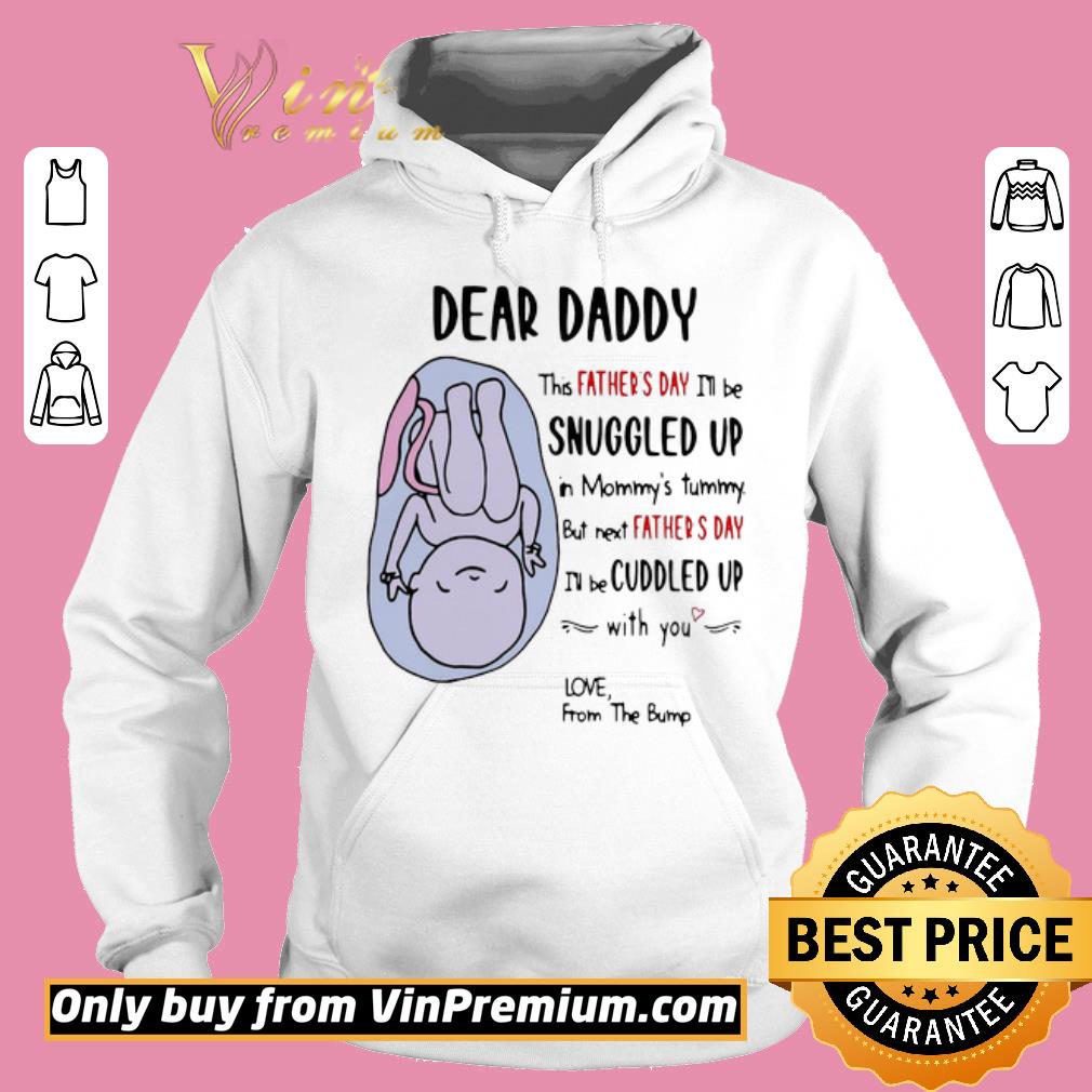 Nice Dear Daddy This Father’s Day I’ll Be Snuggled Up In Mommy’s Tummy shirt