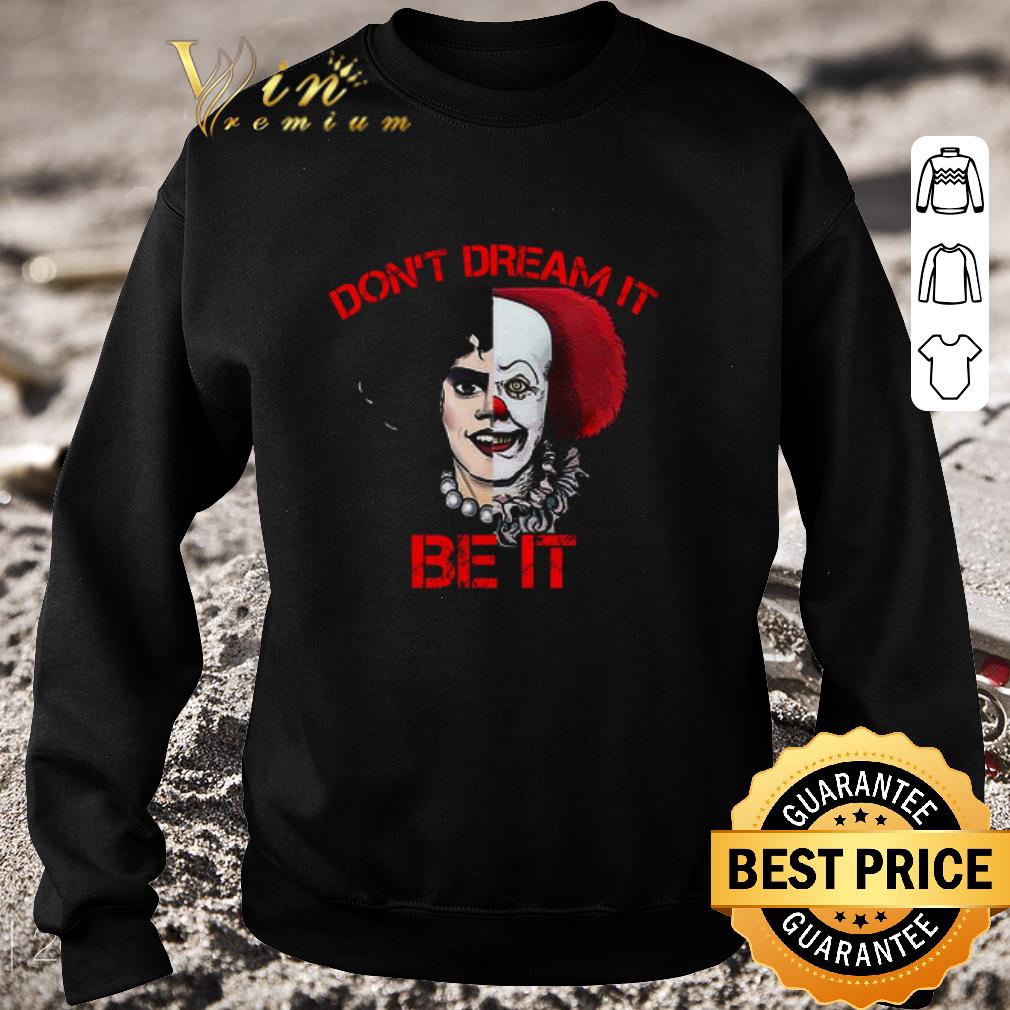 Funny Frank N. Furter and Pennywise Don’t dream IT Be IT shirt