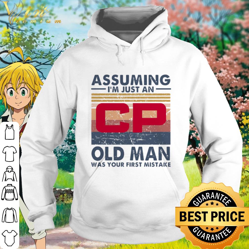 Nice Vintage Assuming I’m Just An CP Old Man Was Your First Mistake shirt