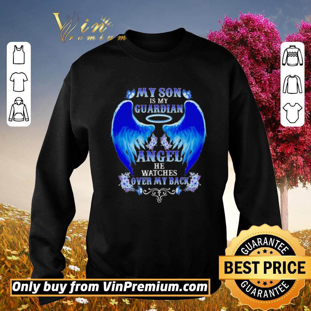 Original My son is my guardian angel he watches over my back shirt