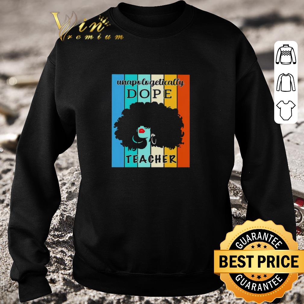 Premium Black Woman Unapologetically Dope Teacher Vintage shirt