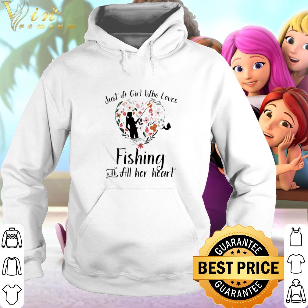 Official Just A Girl Who Loves Fishing With All Her Heart shirt