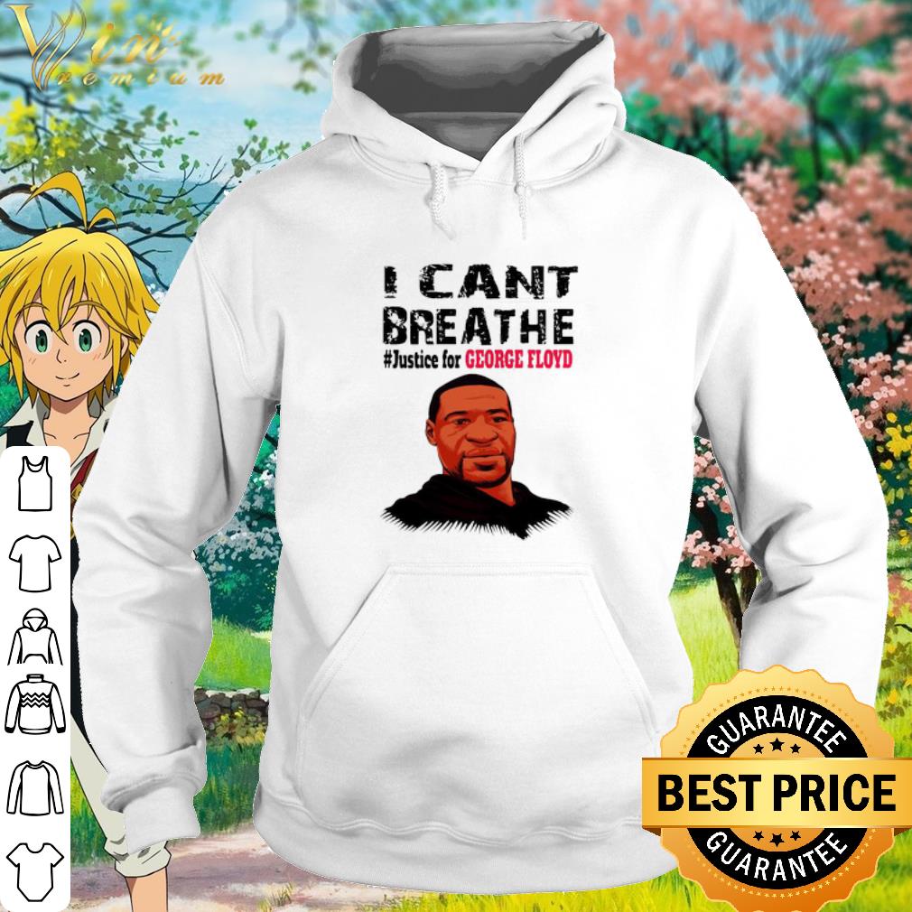 Cool I Can't Breathe Justice For George Floyd Stop Killing Black People shirt