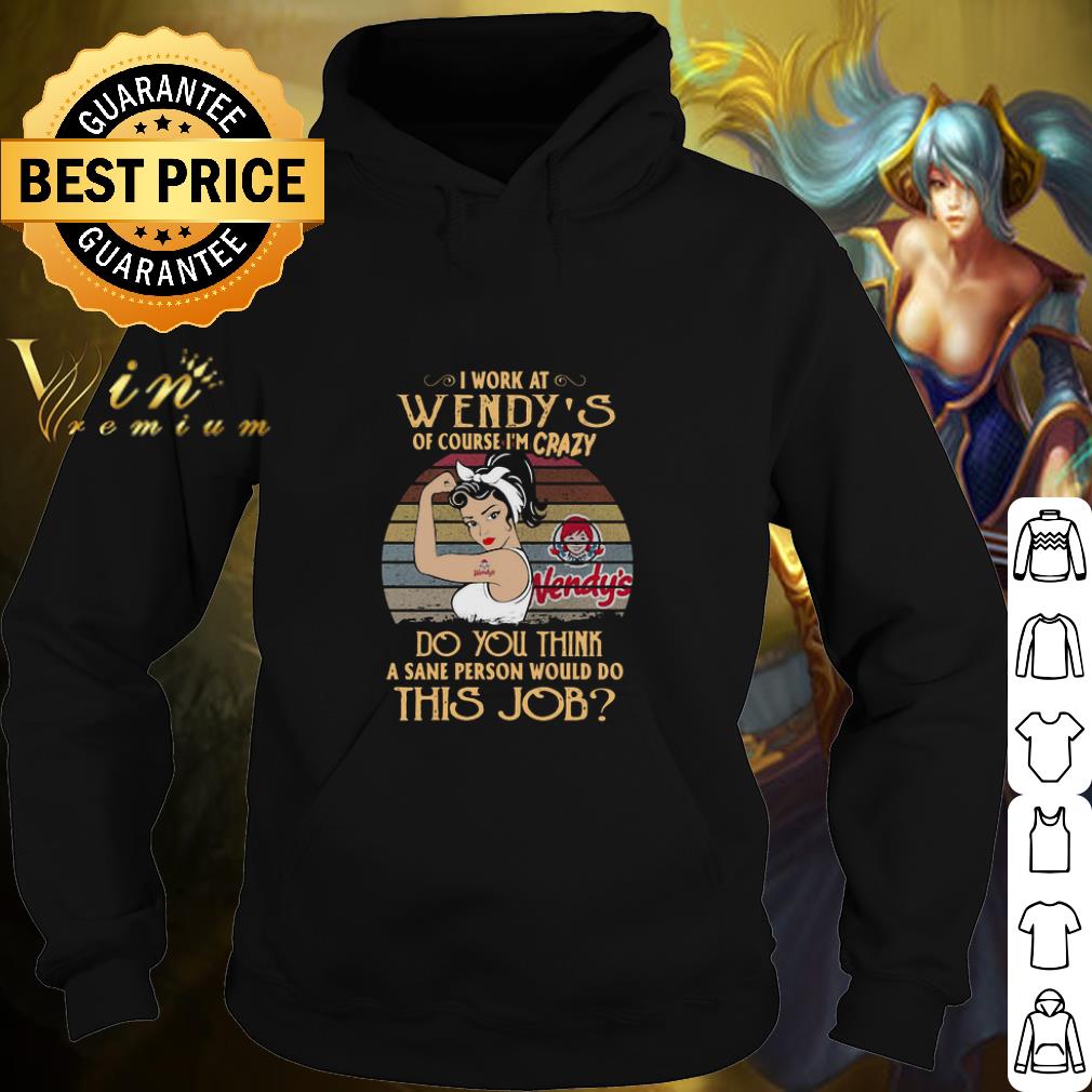 Top Strong Woman I Work At Wendy’s Logo Of Course I’m Crazy Vintage shirt
