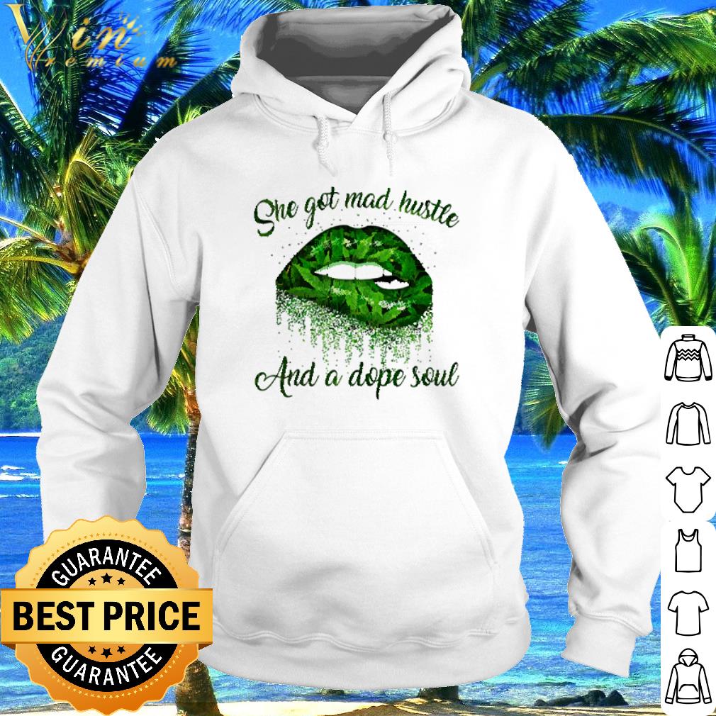 Nice Lip weed she got mad hustle and a dope soul shirt
