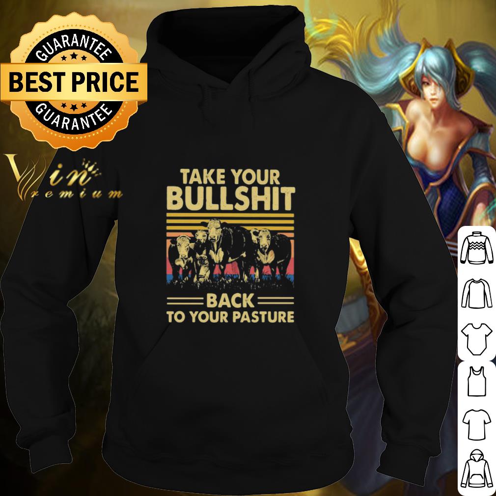 Official Vintage Take Your Bullshit Back To Your Pasture Cow shirt