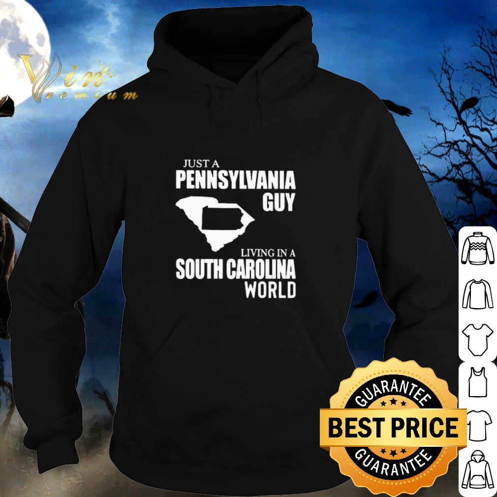 Best Just A Pennsylvania Guy Living In A South Carolina World Map shirt