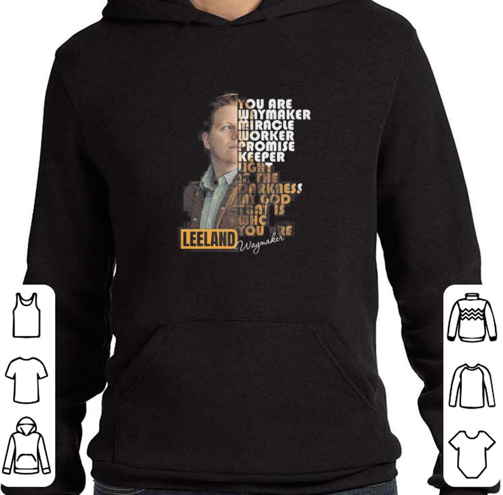 Pretty Leeland Way Maker Lyrics signature shirt