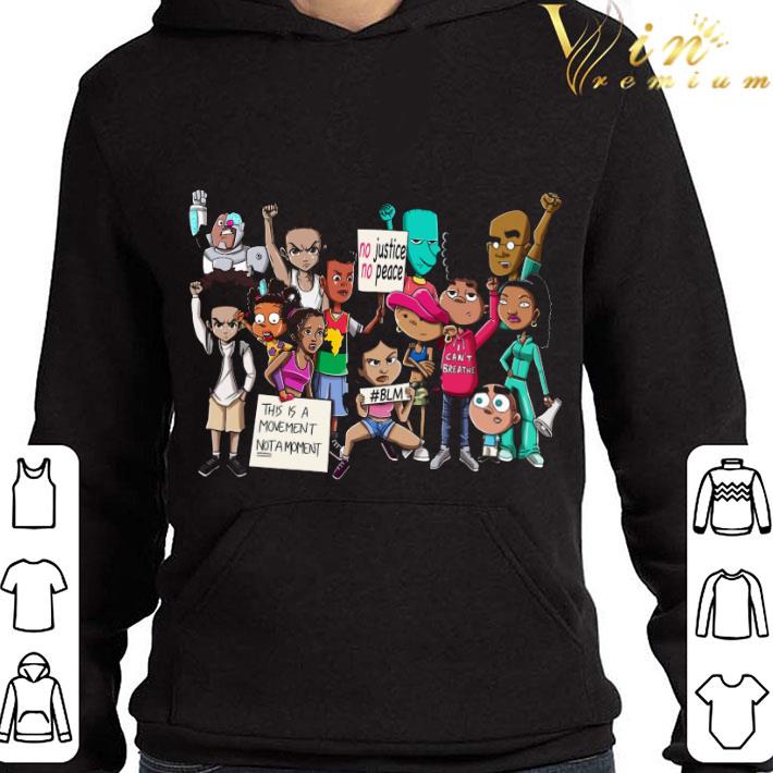 The Boondocks no justice no peace this is a movement not a moment shirt
