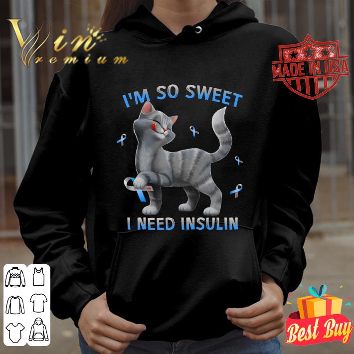 Hot Cat I'm So Sweet I Need Insulin Diabetes Awareness shirt
