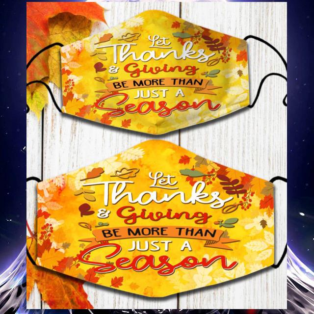 Thanksgiving let thanks & giving be more than just a reason face mask