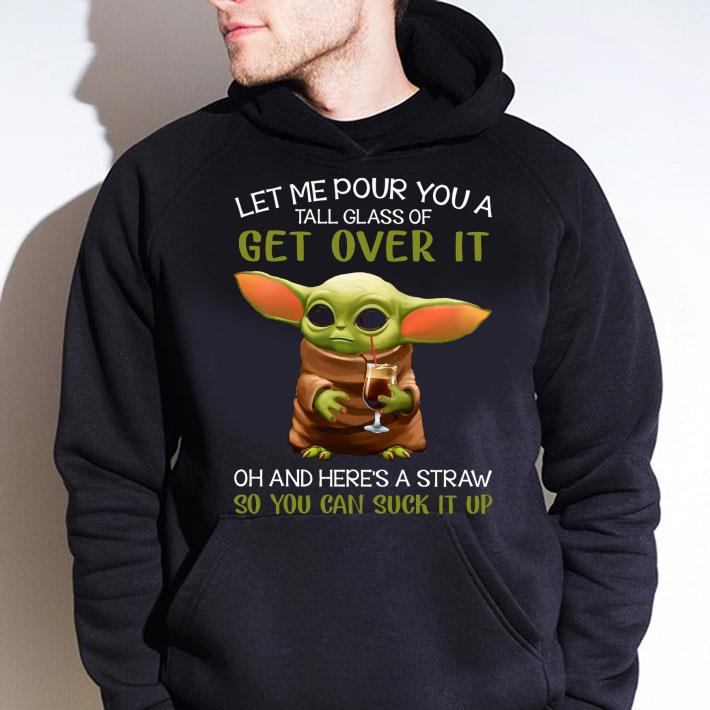 Hot Star Wars Baby Yoda Get Over It Oh And Here's A Straw So You Can Suck It Up shirt
