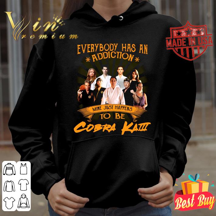 Everybody Has An Addiction Mine Just Happens To Be Cobra Kai Characters shirt
