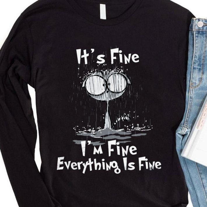 Cat It's Fine I'm Fine Everything Is Fine Shirt
